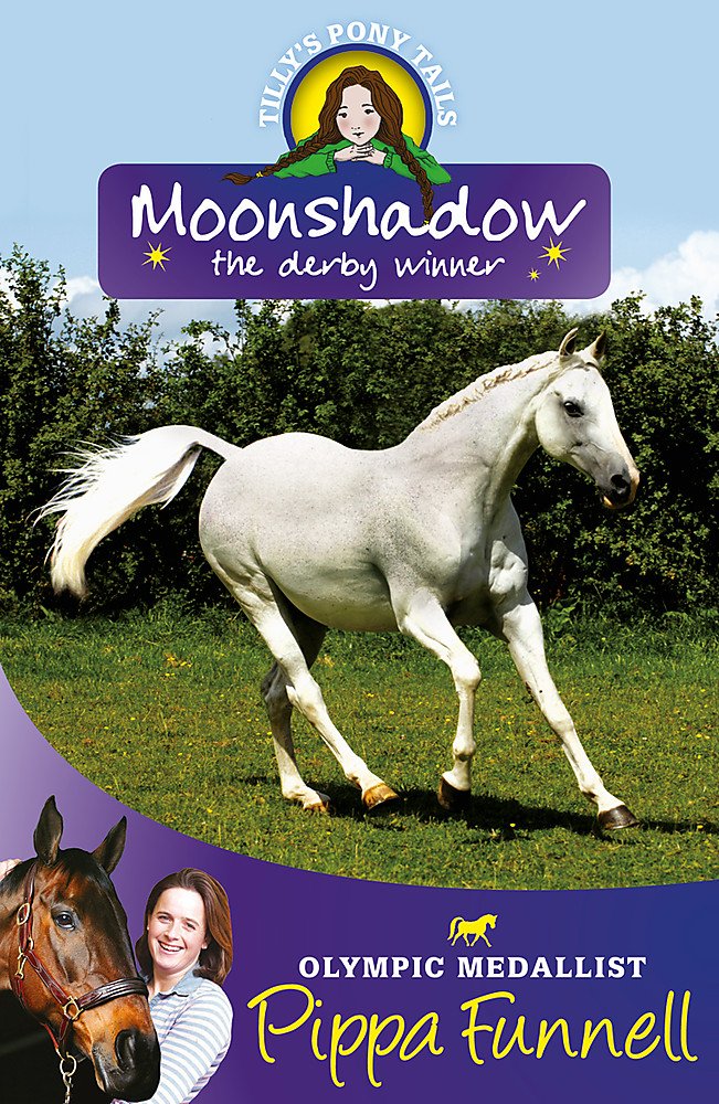 Tilly's Pony Tails: Moonshadow the Derby Winner: Book 11 Novels & Short Stories