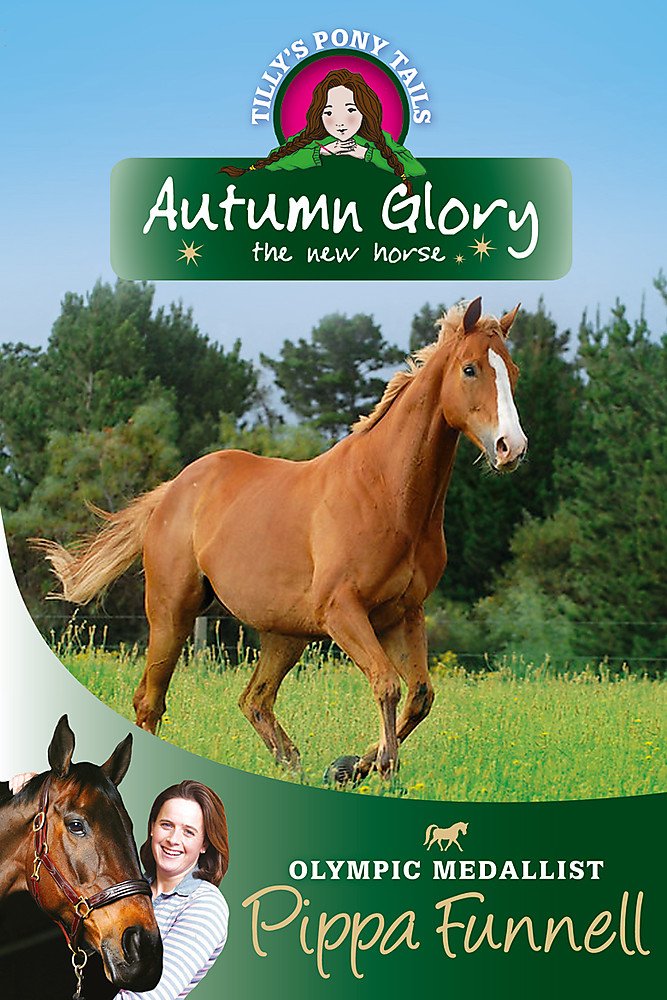 Tilly's Pony Tails: Autumn Glory the New Horse: Book 12 Novels & Short Stories