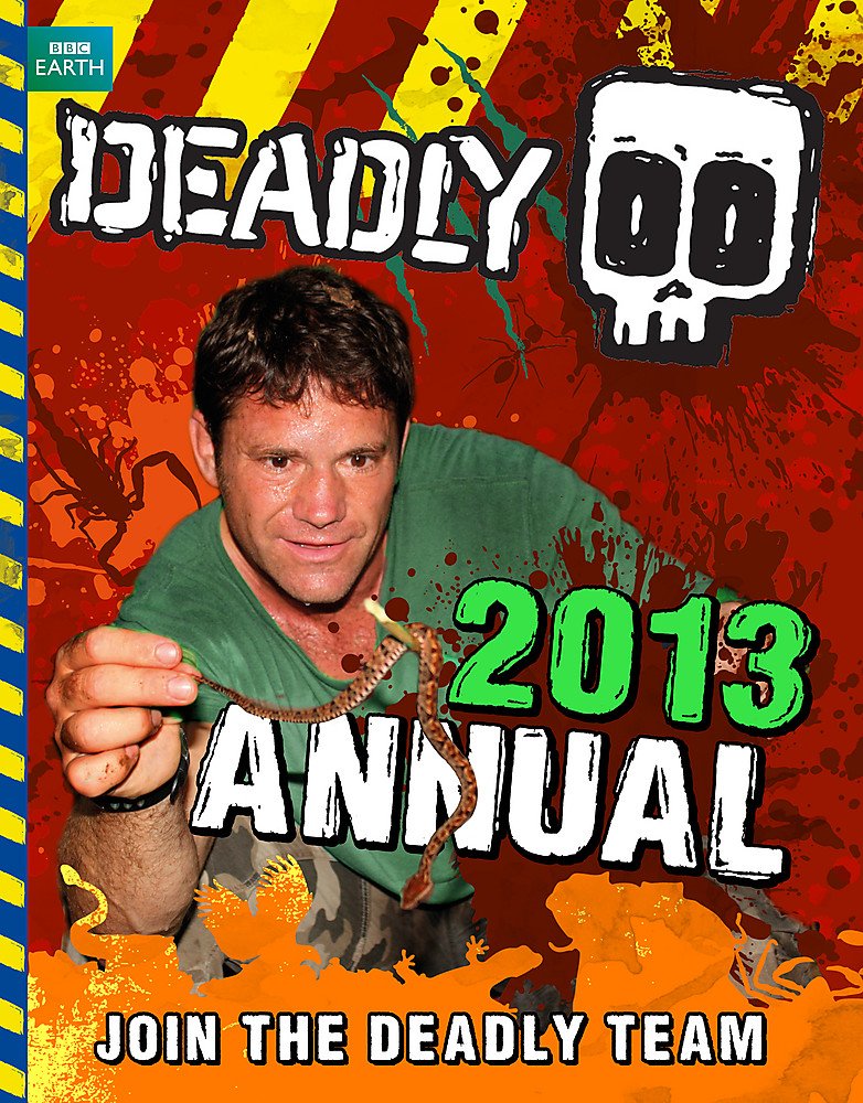 Deadly Annual 2013 (Steve Backshall's Deadly) Reference Books