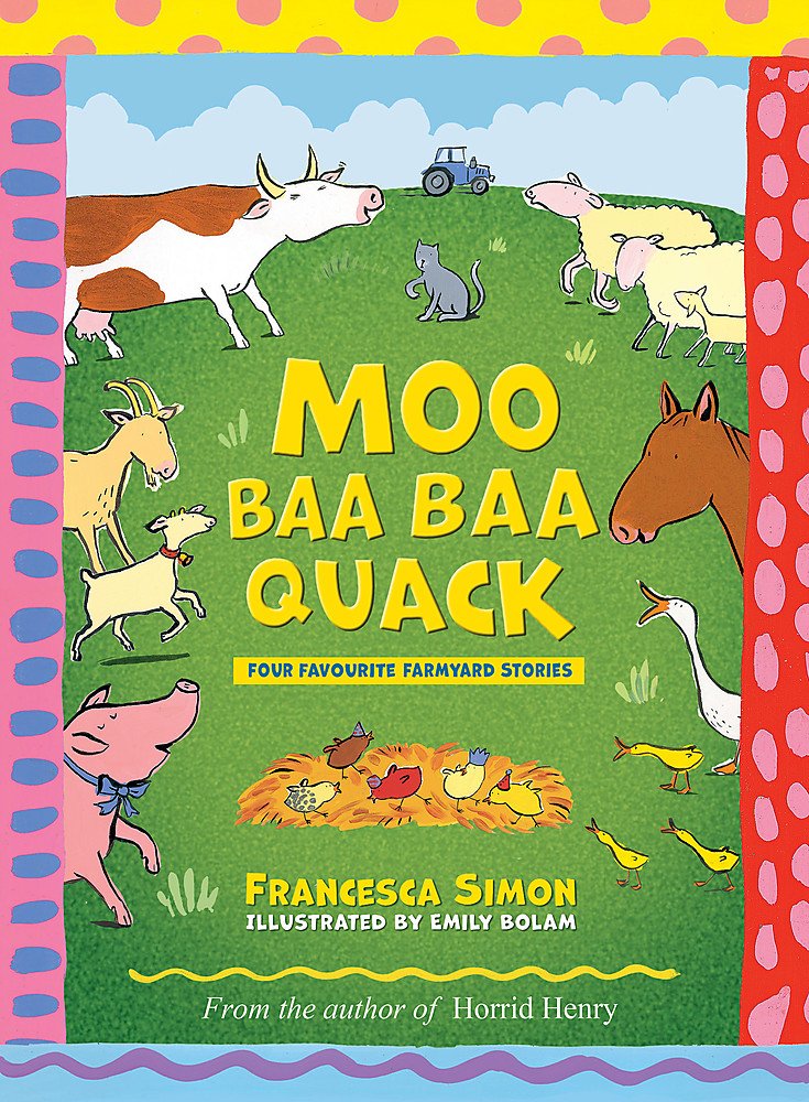 Moo Baa Baa Quack: Four favourite farmyard stories from the author of Horrid Henry Novels & Short Stories