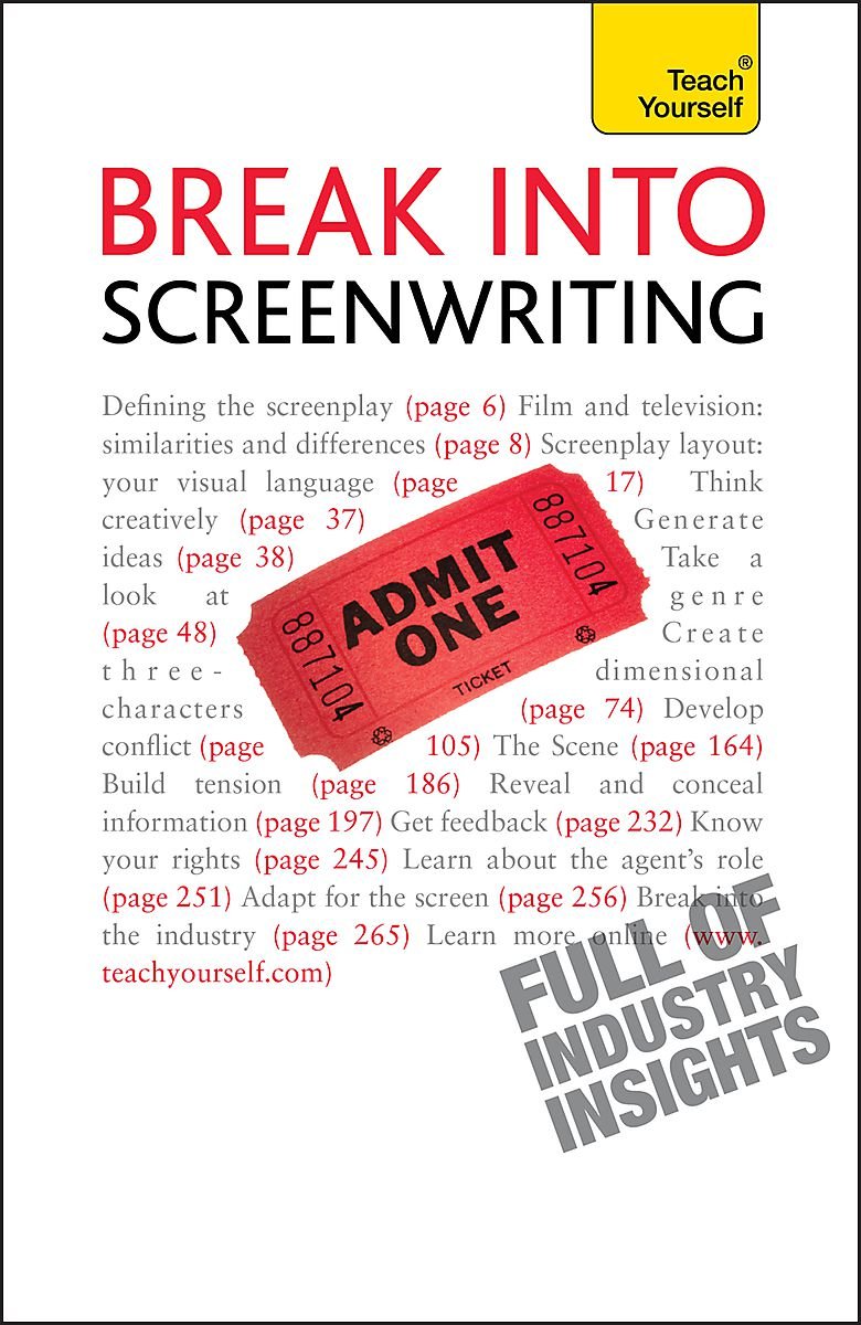 Break into Screenwriting: Your complete guide to writing for stage, screen or radio book