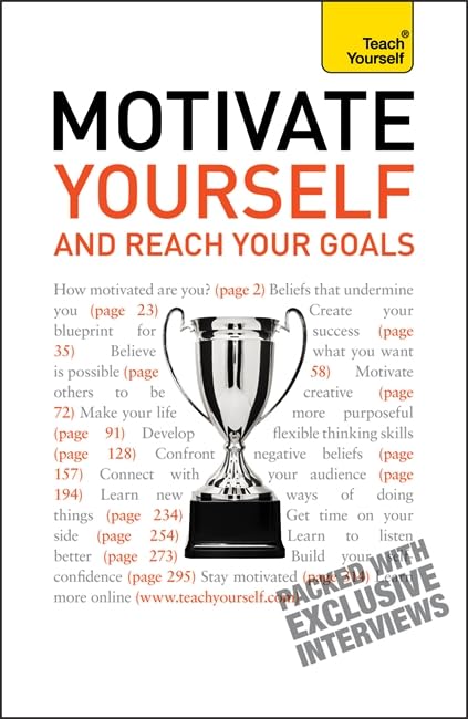 Motivate Yourself and Reach Your Goals: Teach Yourself book