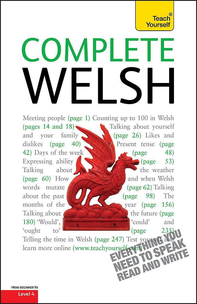 Complete Welsh Beginner to Intermediate Book and Audio Course: Learn to Read, Write, Speak and Understand a New Language with Teach Yourself book