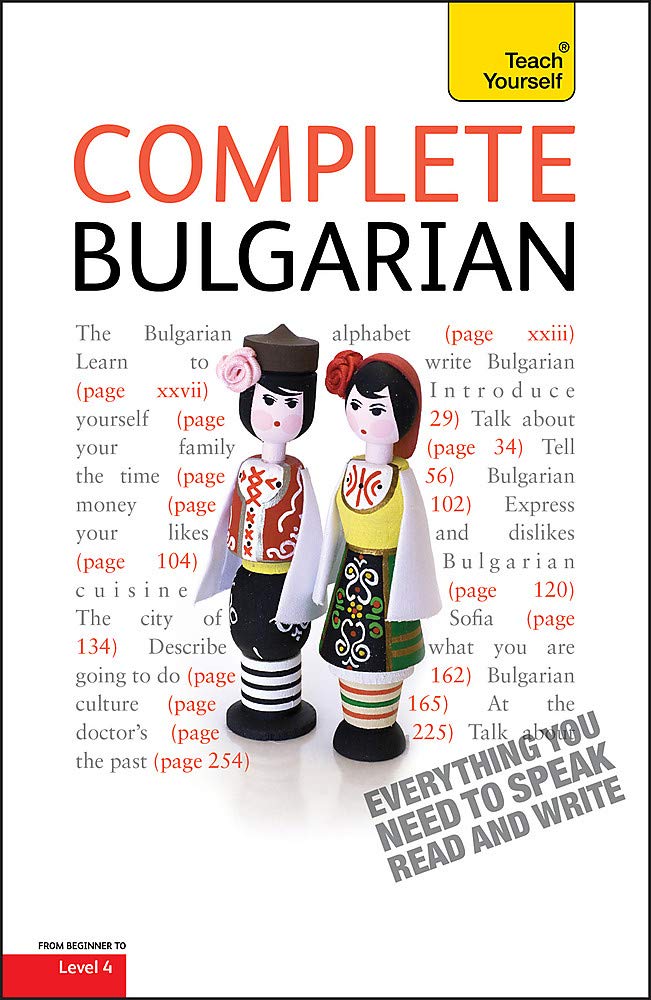 Complete Bulgarian Beginner to Intermediate Book and Audio Course: Learn to read, write, speak and understand a new language with Teach Yourself book
