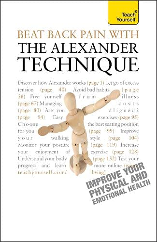 Beat Back Pain with the Alexander Technique: Teach Yourself Books