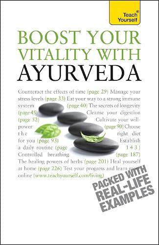 Boost Your Vitality With Ayurveda: Teach Yourself: A guide to using the ancient Indian healing tradition to improve your physical and spiritual wellbeing Medicine