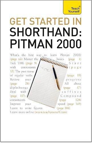 Get Started In Shorthand Pitman 2000: Teach Yourself: Master the basics of shorthand: a beginner's introduction to Pitman 2000 Business, Finance & Career