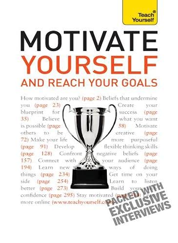 Motivate Yourself and Reach Your Goals: Teach Yourself Business, Finance & Career