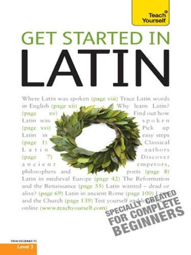 Get Started In Latin: Teach Yourself: The essential introduction to reading, writing, speaking and understanding a new language Media & Communication
