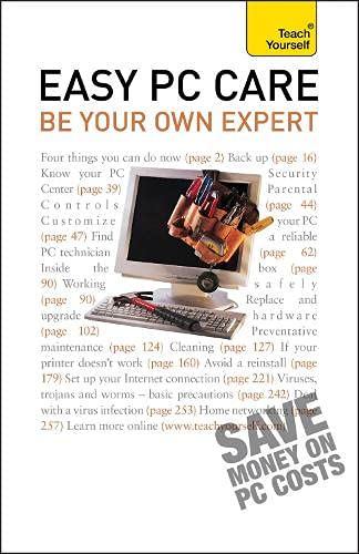 Easy PC Care: be Your Own Expert: Teach Yourself Computer Science