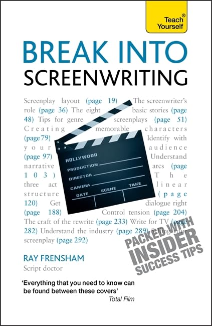 Break Into Screenwriting: Your complete guide to writing for stage, screen or radio book