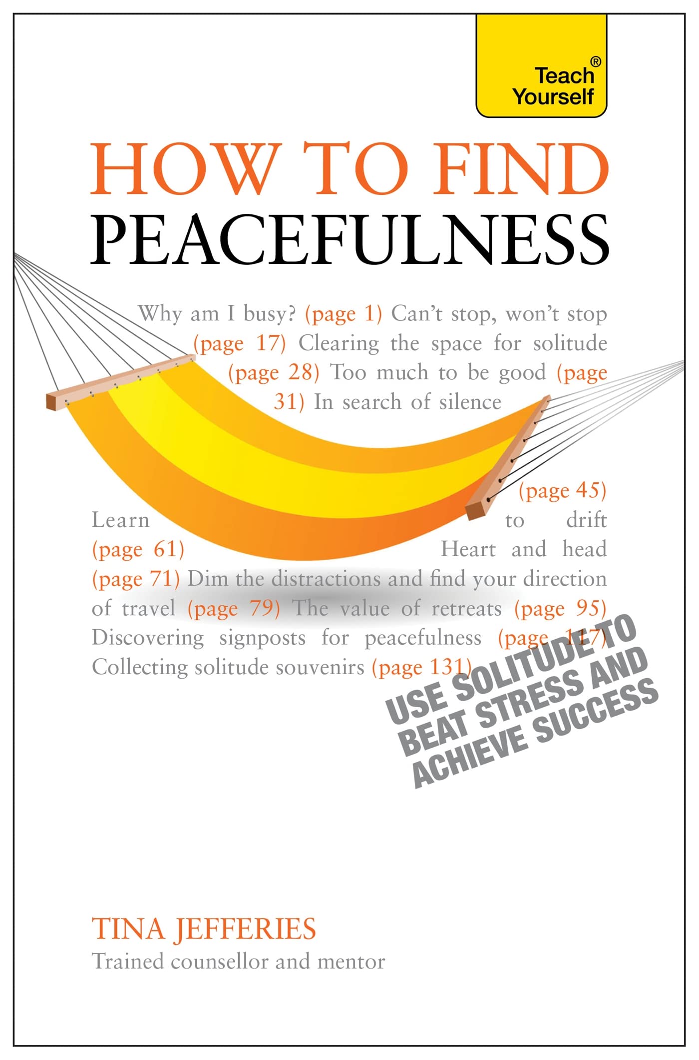 Peacefulness: Teach Yourself: The secret of how to use solitude to counter stress and breed success Study Guides