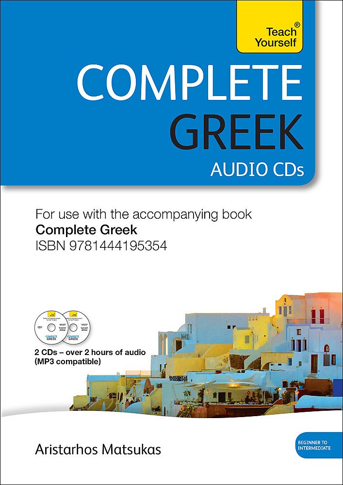 Complete Greek Beginner to Intermediate Book and Audio Course: Audio Support: New edition cd