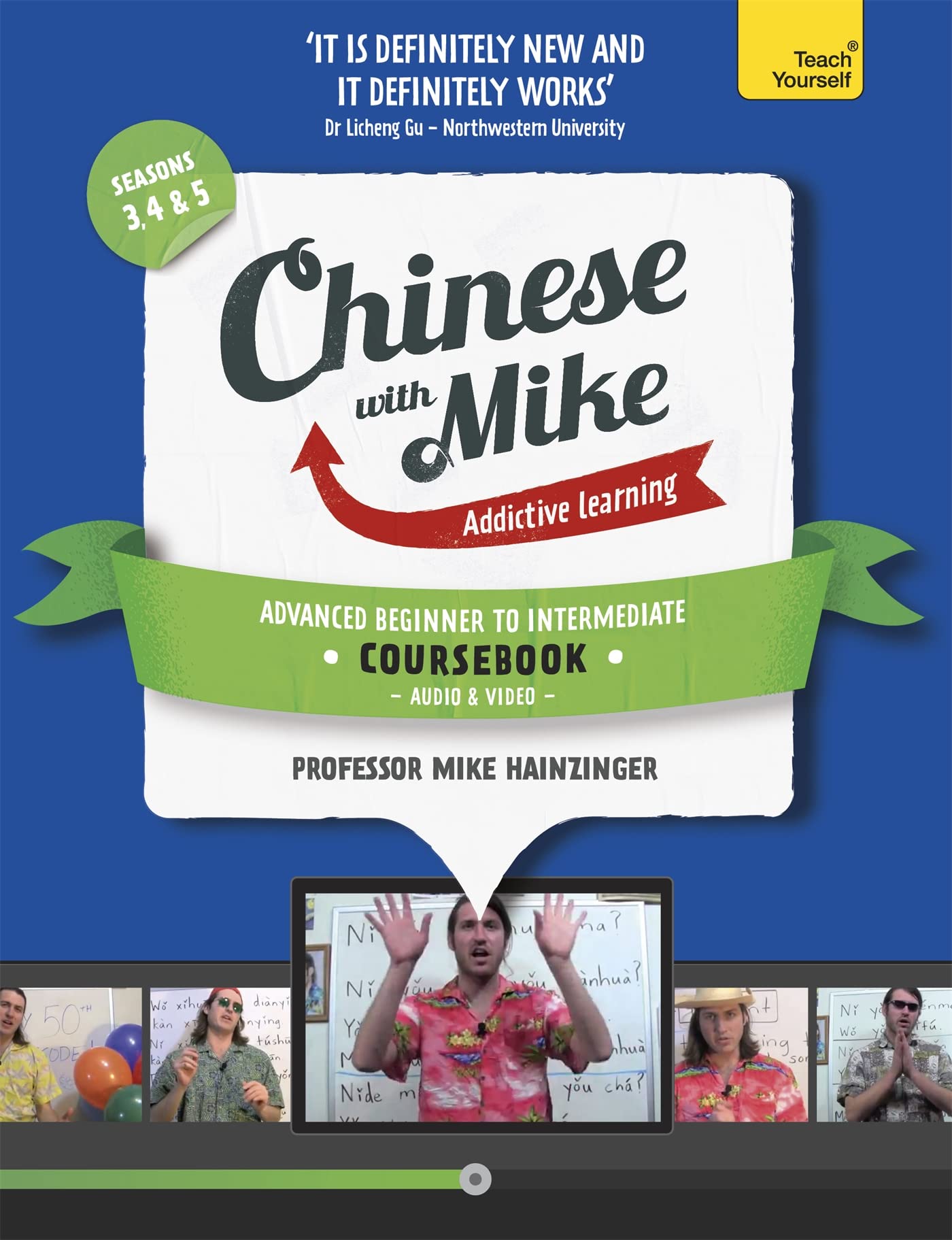 Learn Chinese with Mike Advanced Beginner to Intermediate Coursebook Seasons 3, 4 & 5: Book, video and audio support (Teach Yourself) Social Sciences