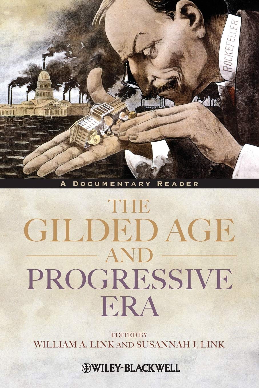 The Gilded Age and Progressive Era: A Documentary Reader (Uncovering the Past: Documentary Readers in American History, Band 12) Politics & History