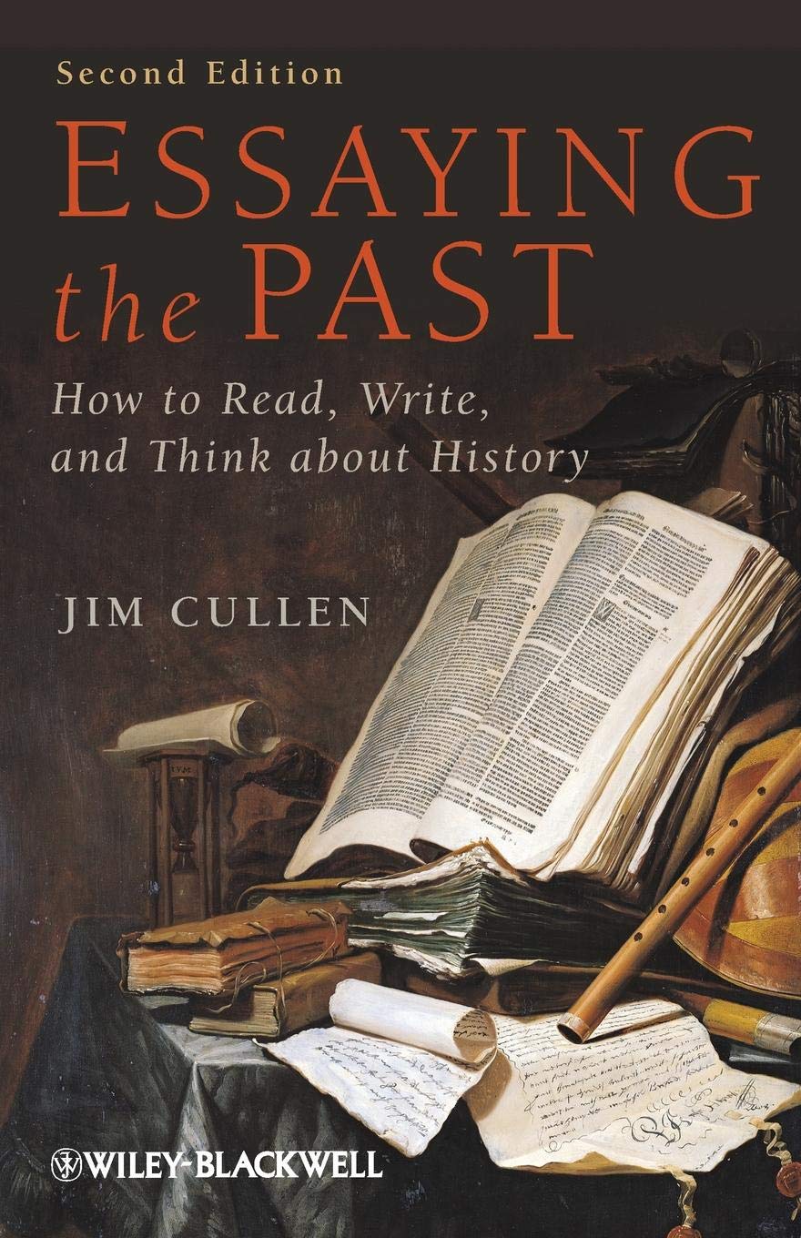 Essaying The Past 2E P: How to Read, Write and Think about History Politics & History