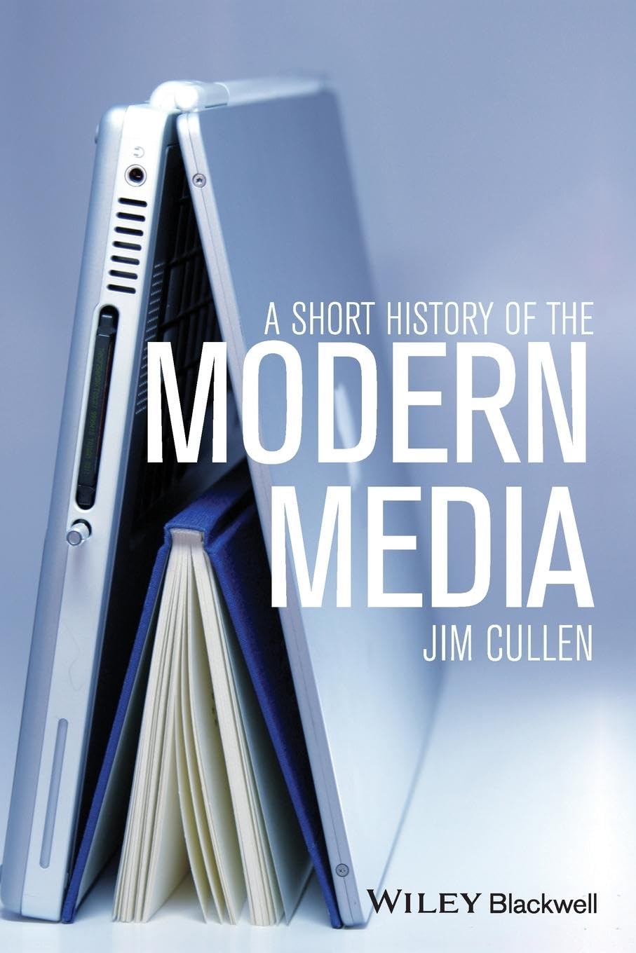 A Short History of the Modern Media Media & Communication