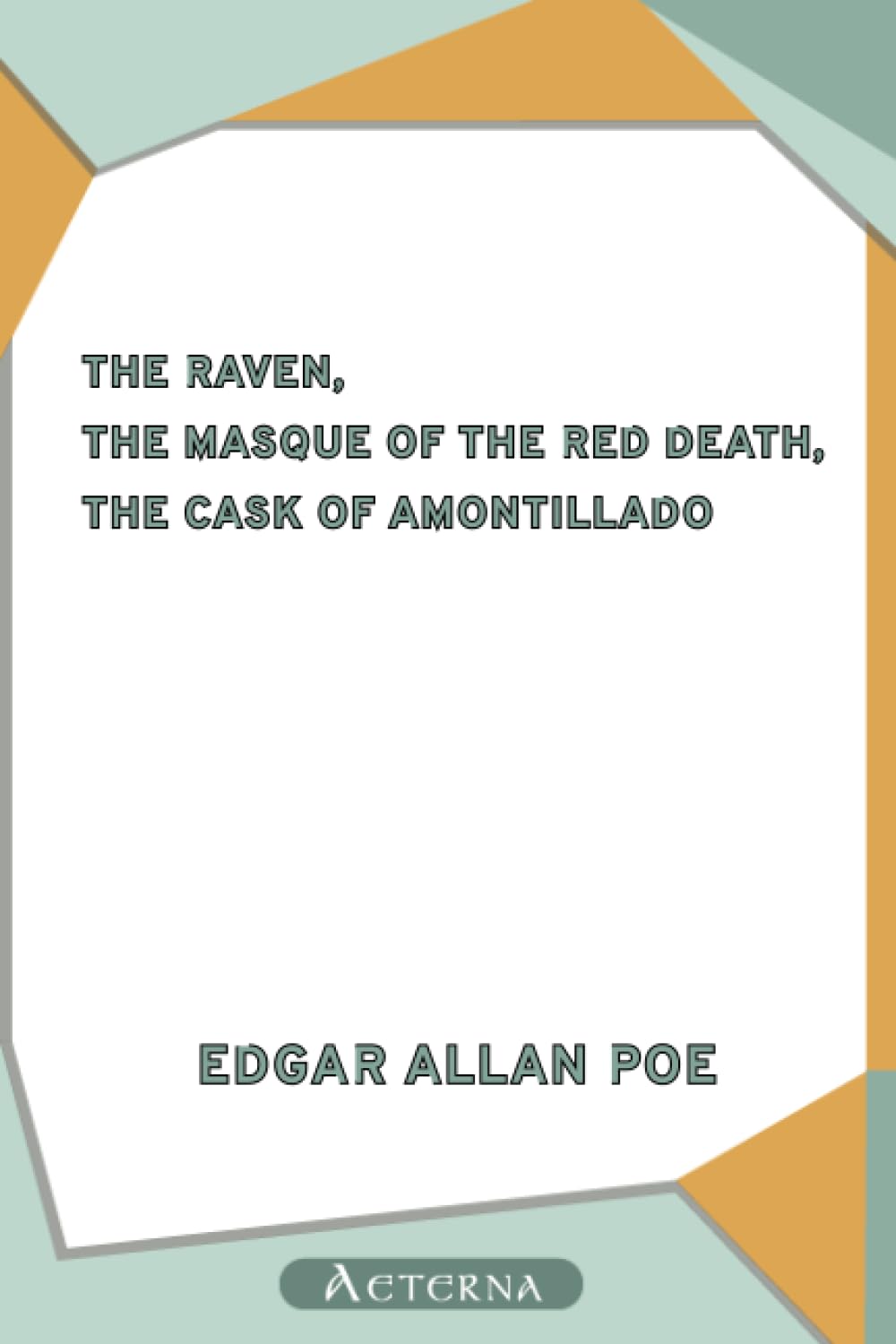 The Raven, The Masque of the Red Death, The Cask of Amontillado Essays & Short Stories