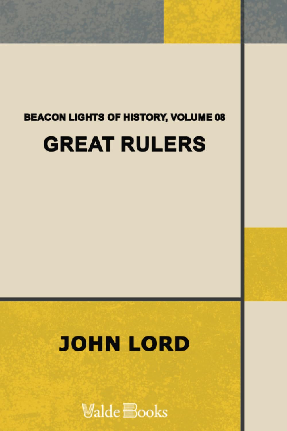 Beacon Lights of History, Volume 08: Great Rulers Politics & History