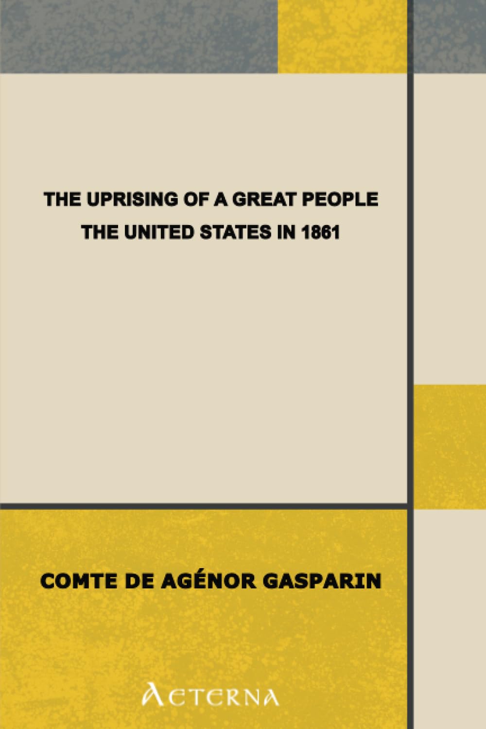 The Uprising of a Great People. The United States in 1861. to Which is Added a Word of Peace on the Difference Between England the United States. Social Sciences