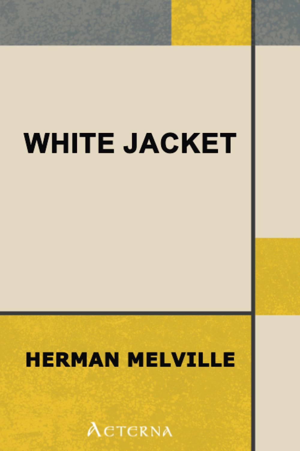 White Jacket; Or, The World on a Man-of-War Classics