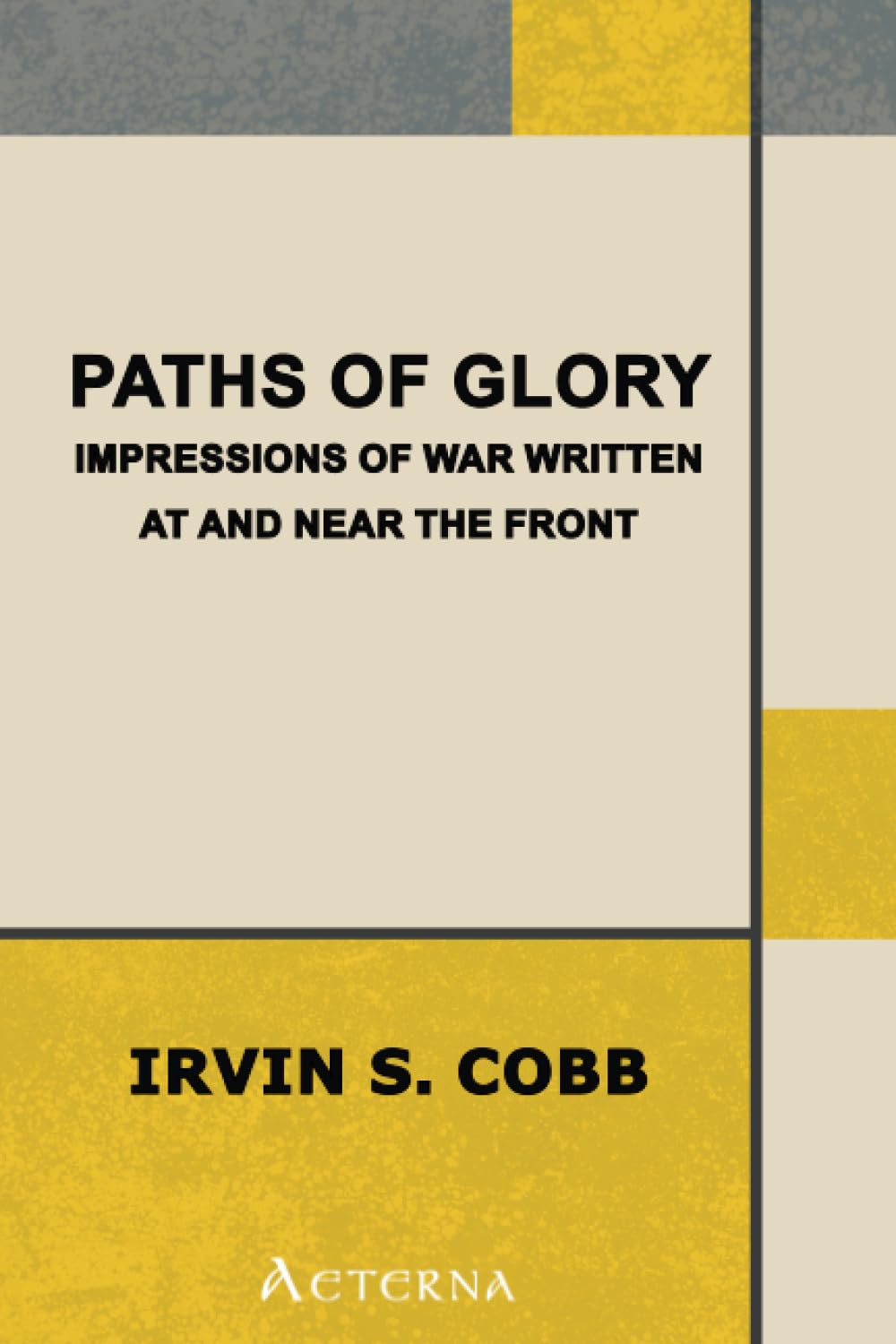 Paths of Glory: Impressions of War Written at and Near the Front Historical Fiction