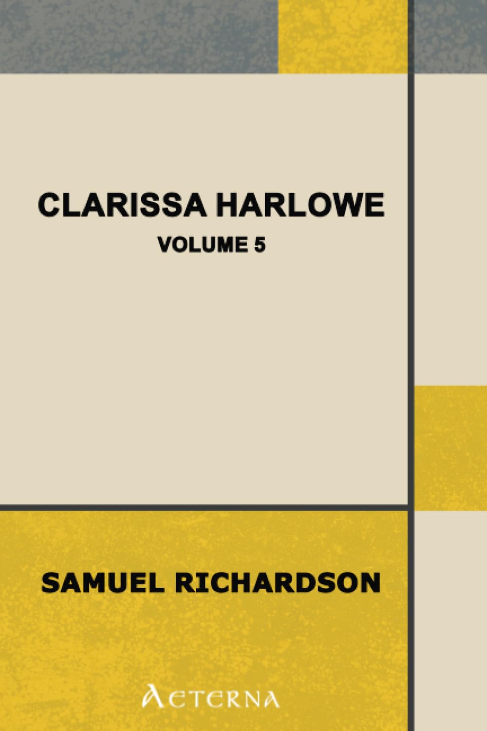 Clarissa Harlowe; or the history of a young lady — Volume 5 Historical Fiction