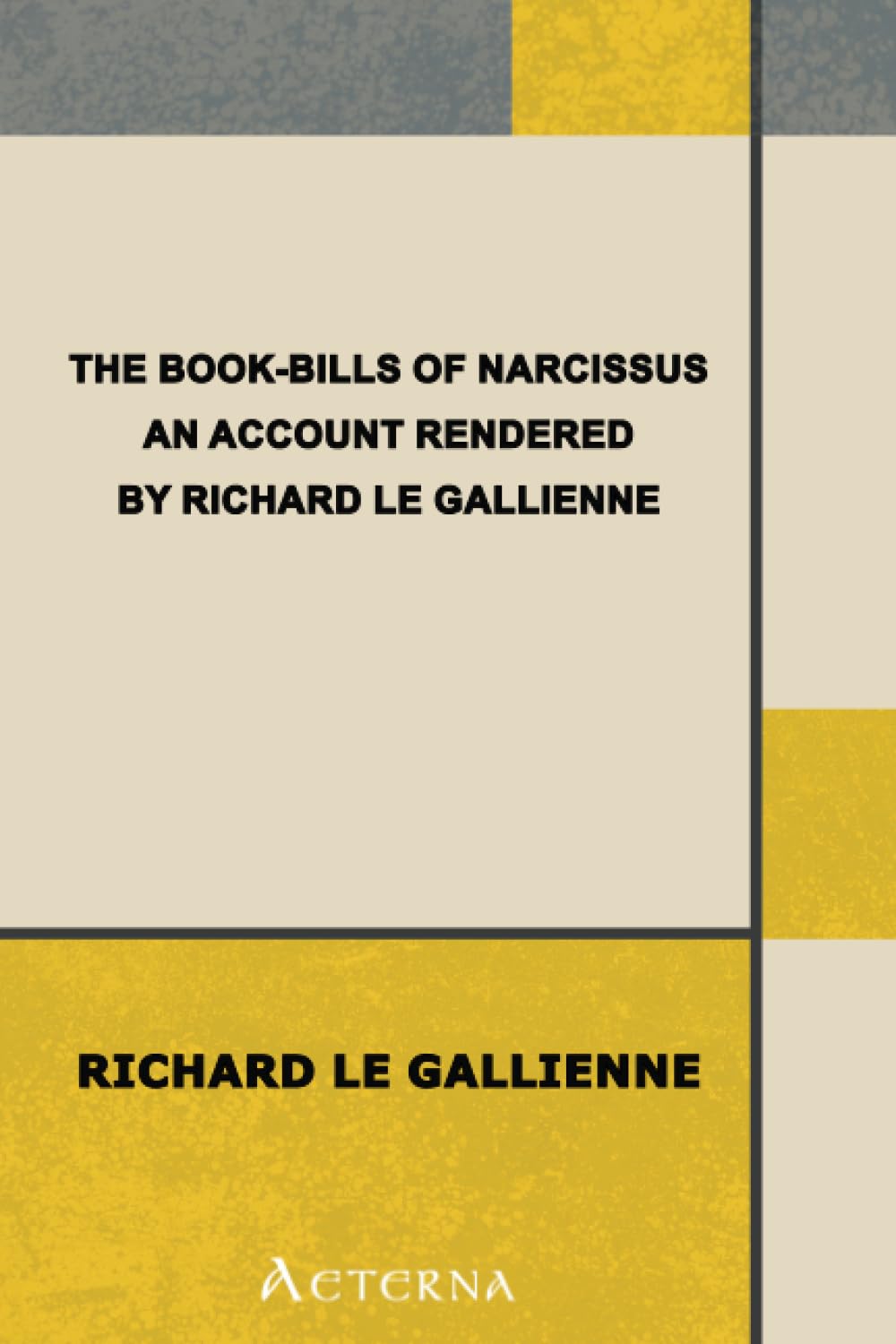The Book-Bills of Narcissus. An Account Rendered by Richard Le Gallienne Classics