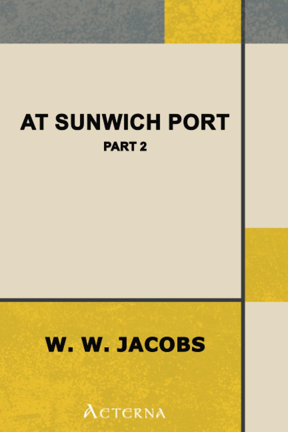 At Sunwich Port, Part 2.. Contents: Chapters 6-10 Essays & Short Stories