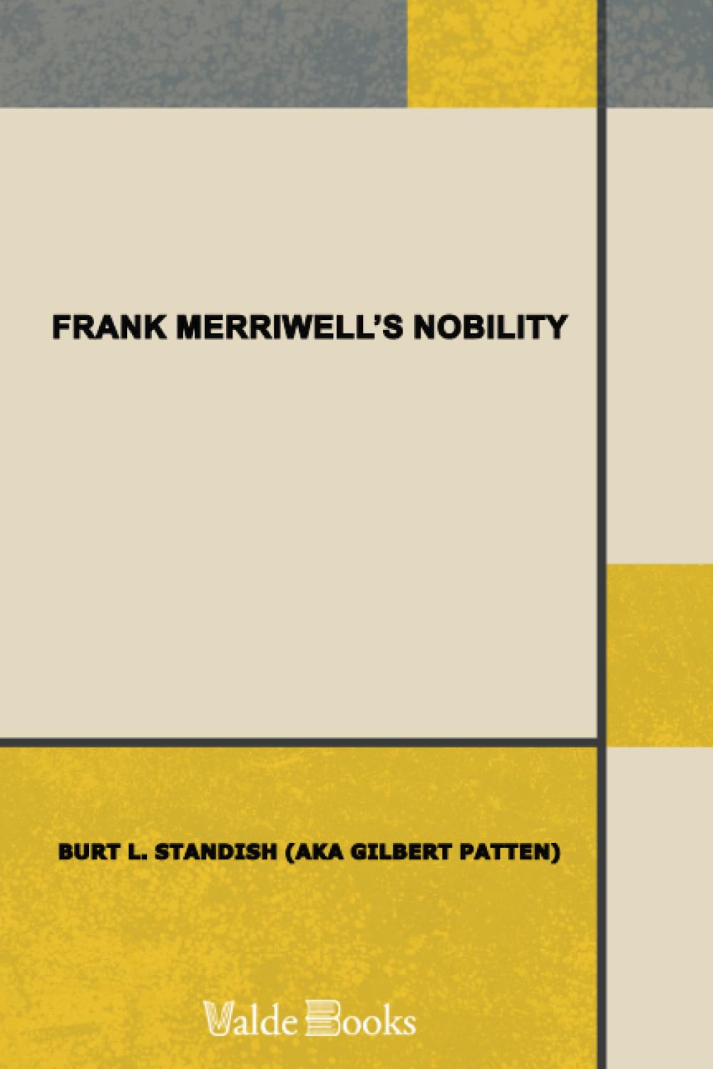 Frank Merriwell's Nobility; Or, The Tragedy of the Ocean Tramp Action & Adventure
