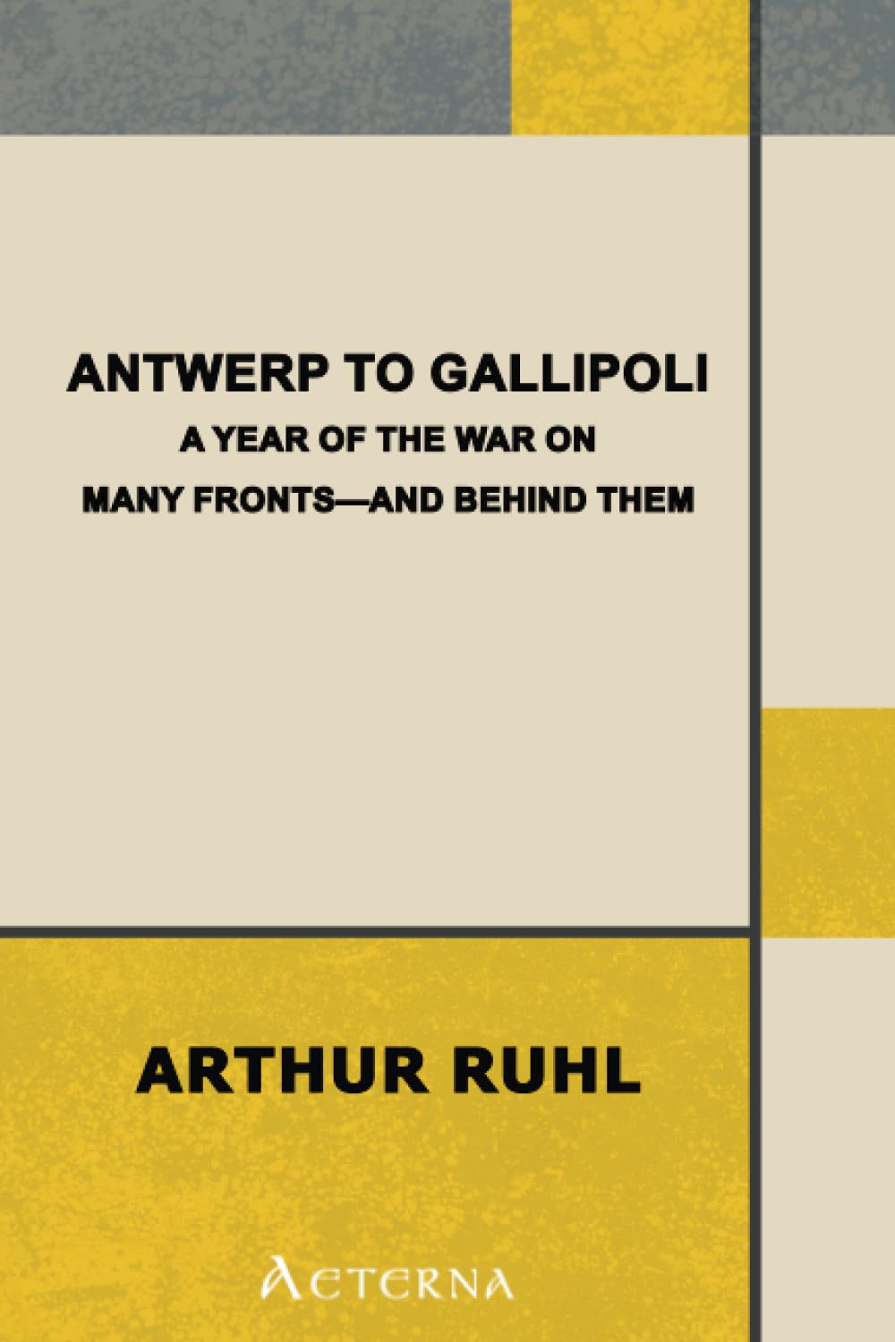 Antwerp to Gallipoli: A Year of the War on Many Fronts—and Behind Them Science