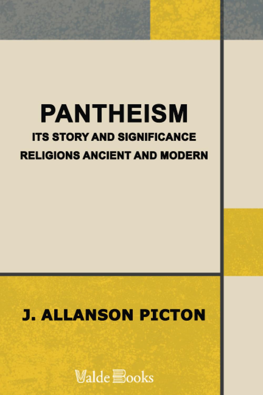 Pantheism, Its Story and Significance. Religions Ancient and Modern Philosophy