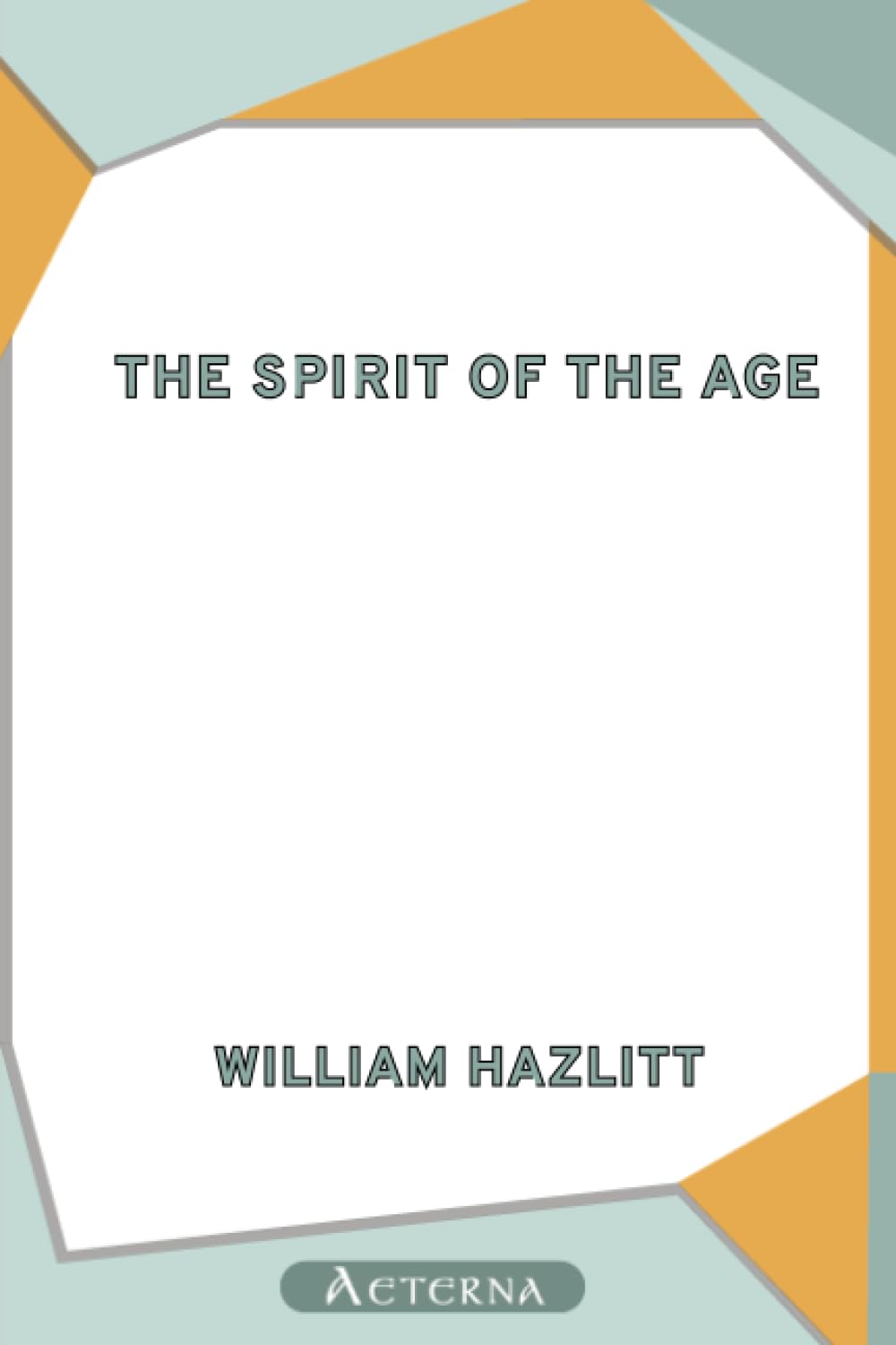 The Spirit of the Age; Or, Contemporary Portraits Contemporary literature