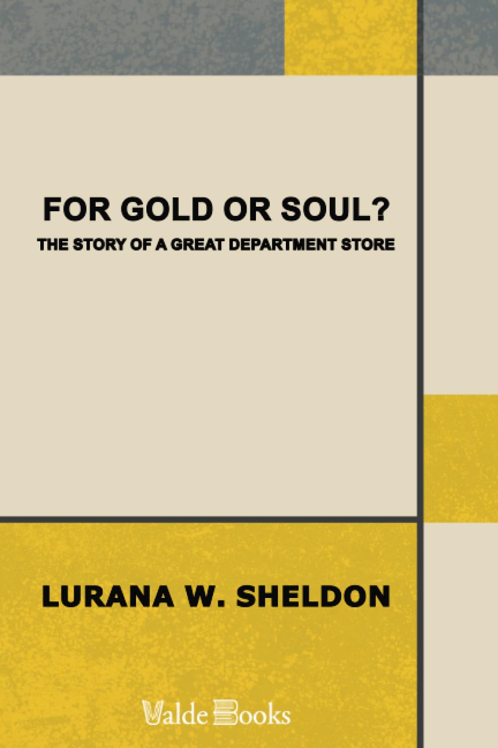 For Gold or Soul? The Story of a Great Department Store Humour & Satire