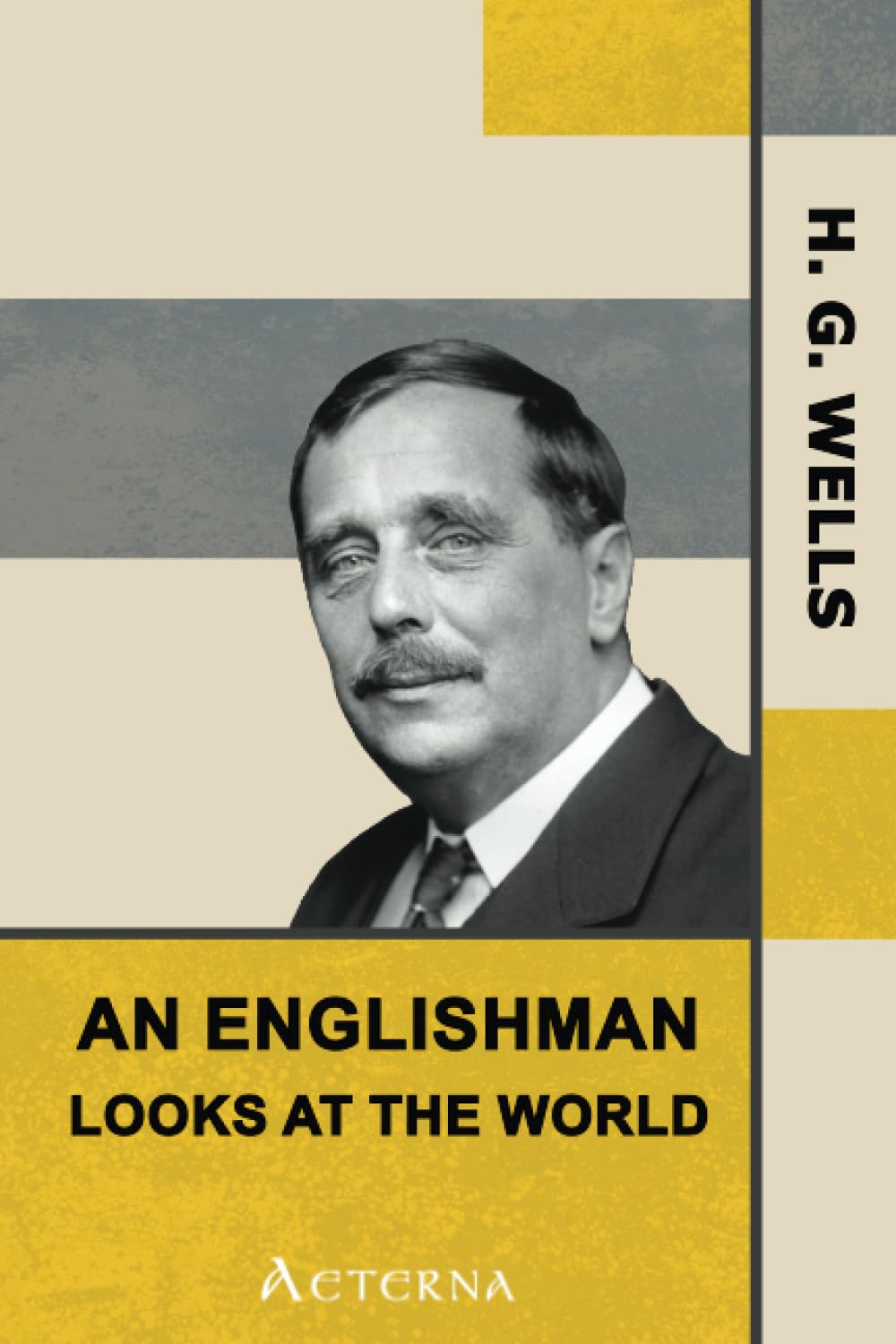 An Englishman Looks at the World. Being a Series of Unrestrained Remarks upon Contemporary Matters Social Sciences