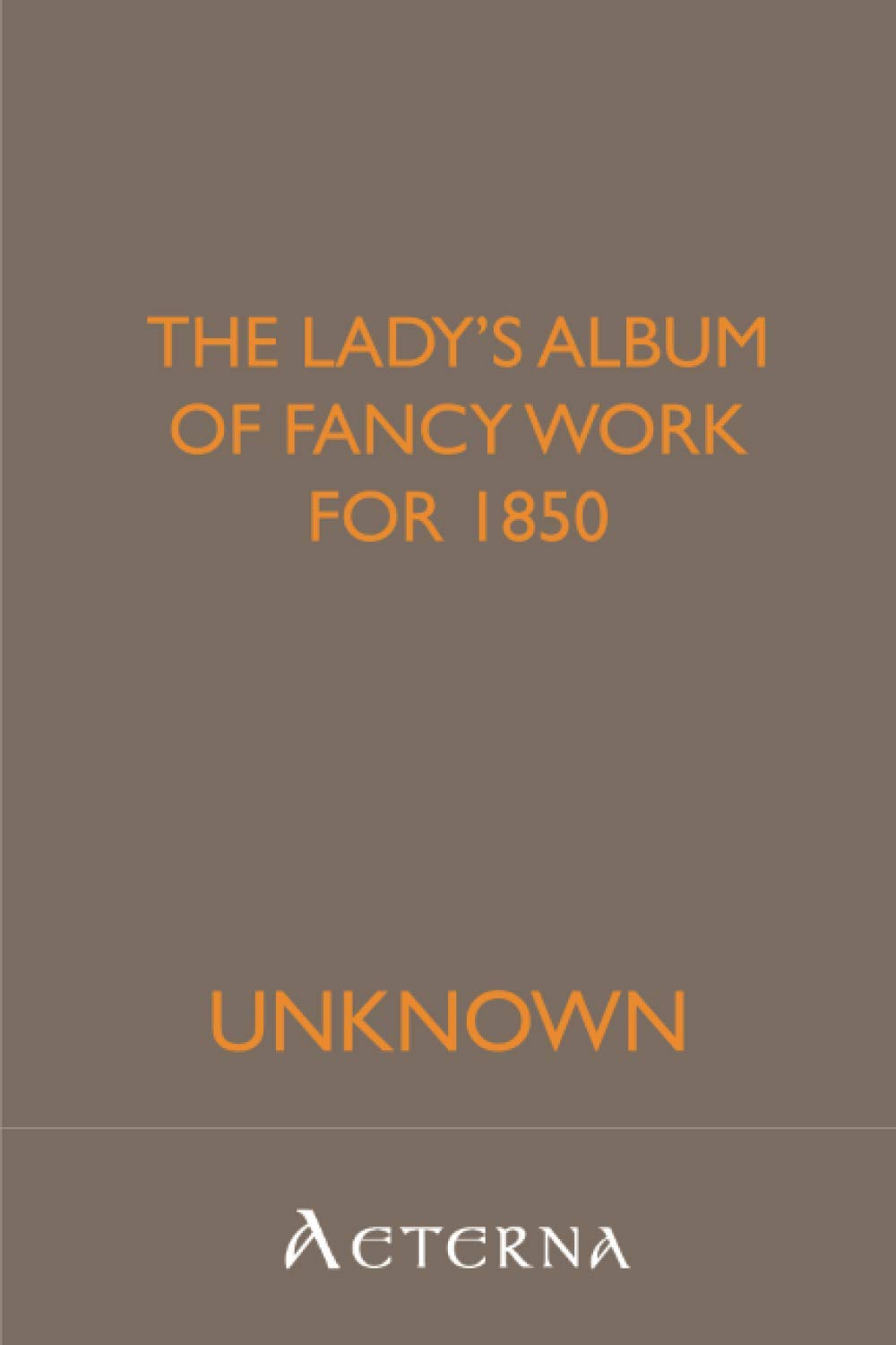 The Lady's Album of Fancy Work for 1850 Books