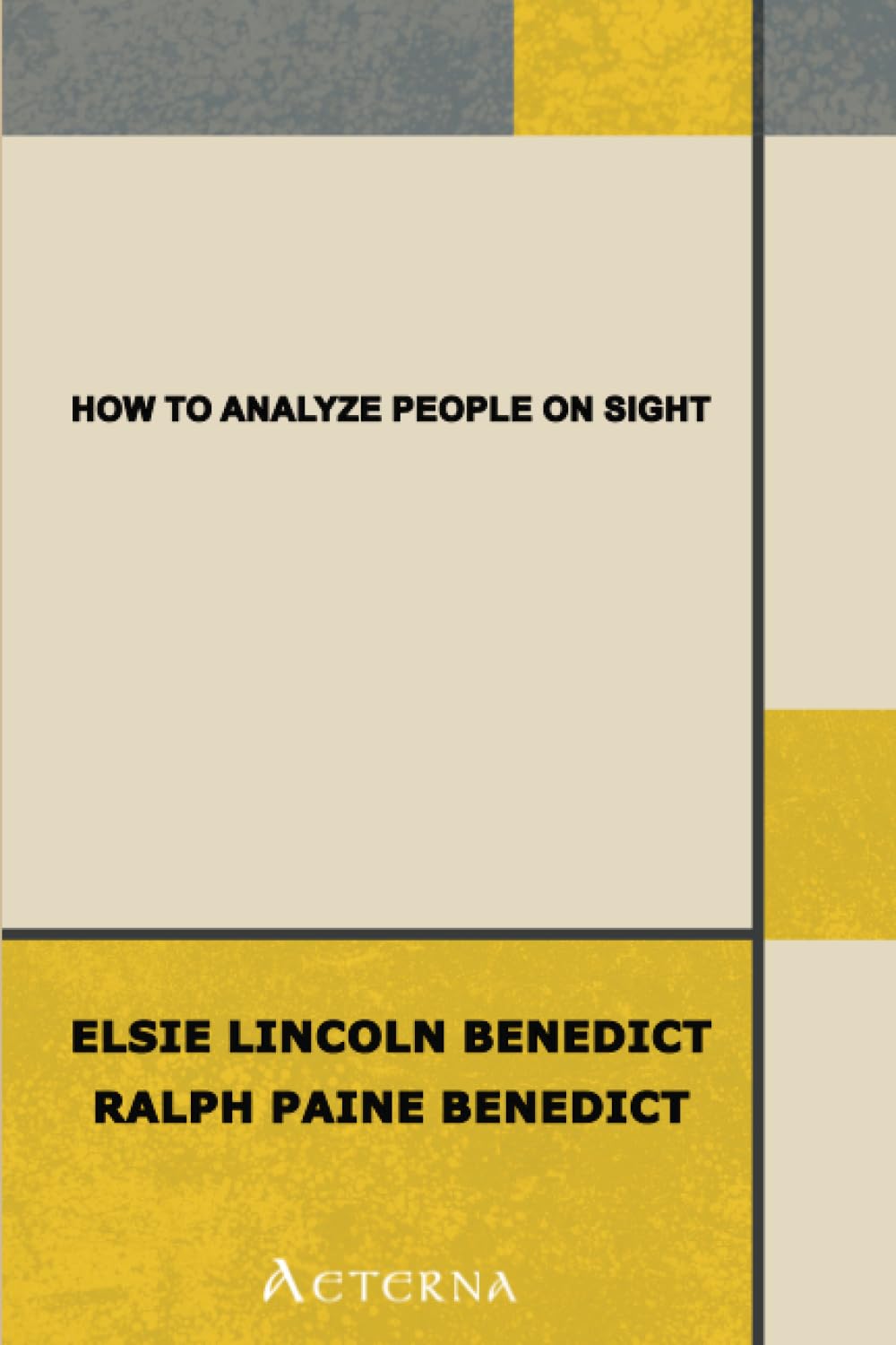 How to Analyze People on Sight. Through the Science of Human Analysis: The Five Human Types Business, Finance & Career