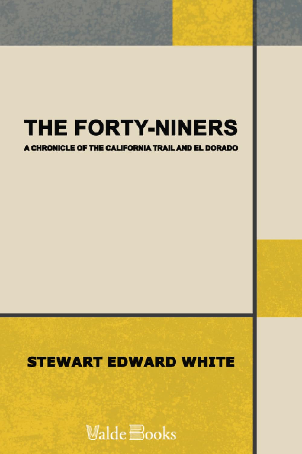 The Forty-Niners: A Chronicle of the California Trail and El Dorado Historical Fiction