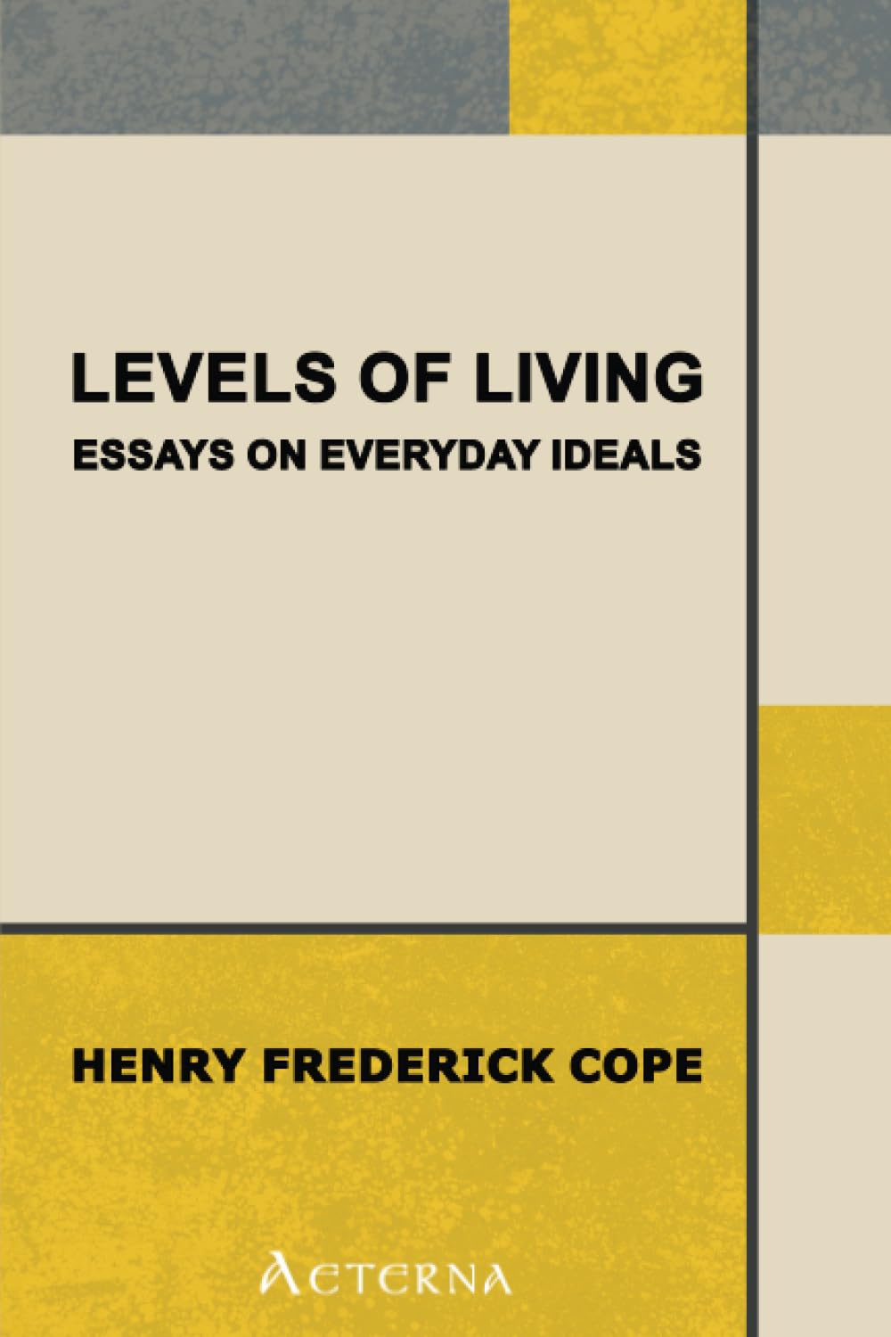 Levels of Living. Essays on Everyday Ideals Philosophy