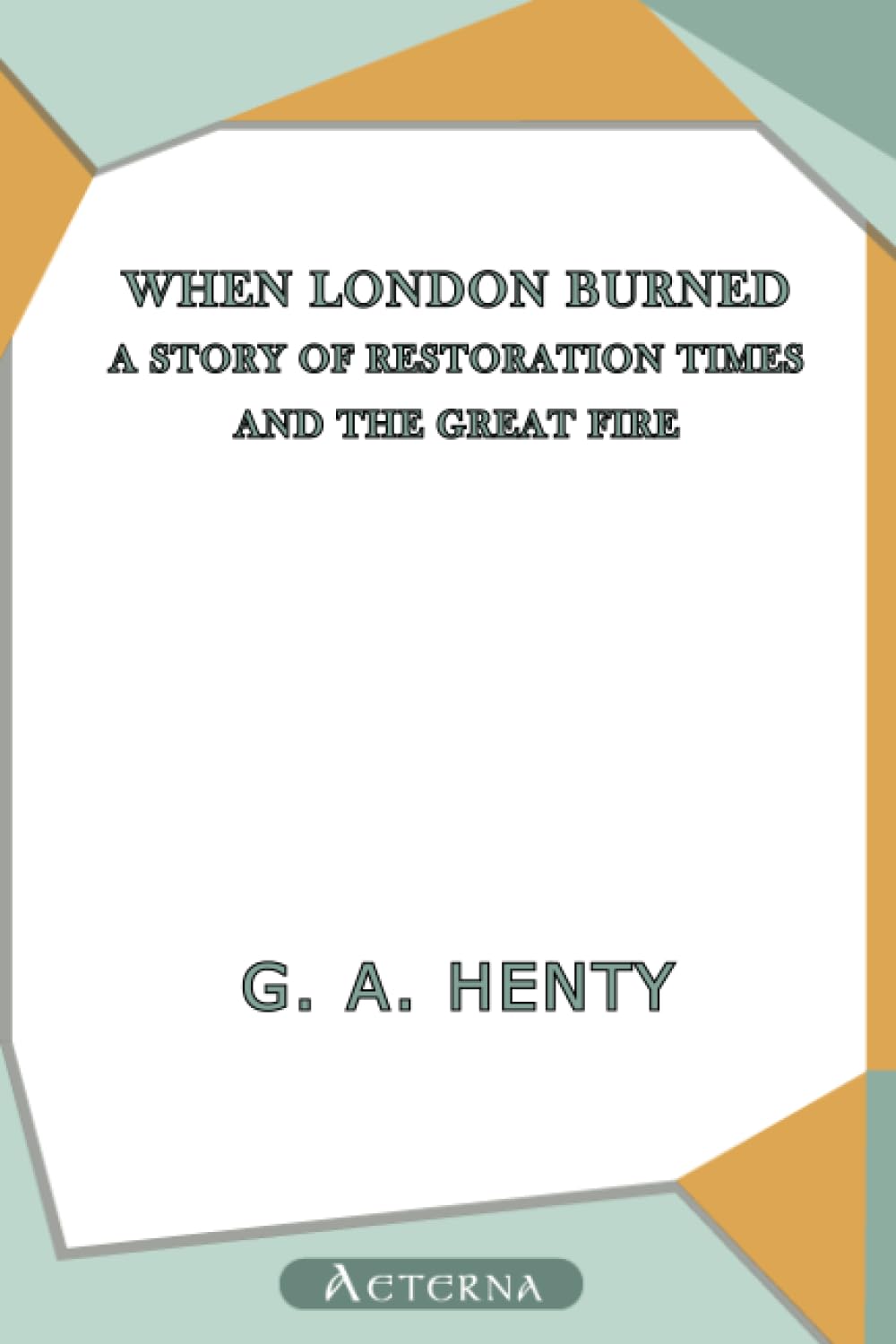 When London Burned : a Story of Restoration Times and the Great Fire Action & Adventure