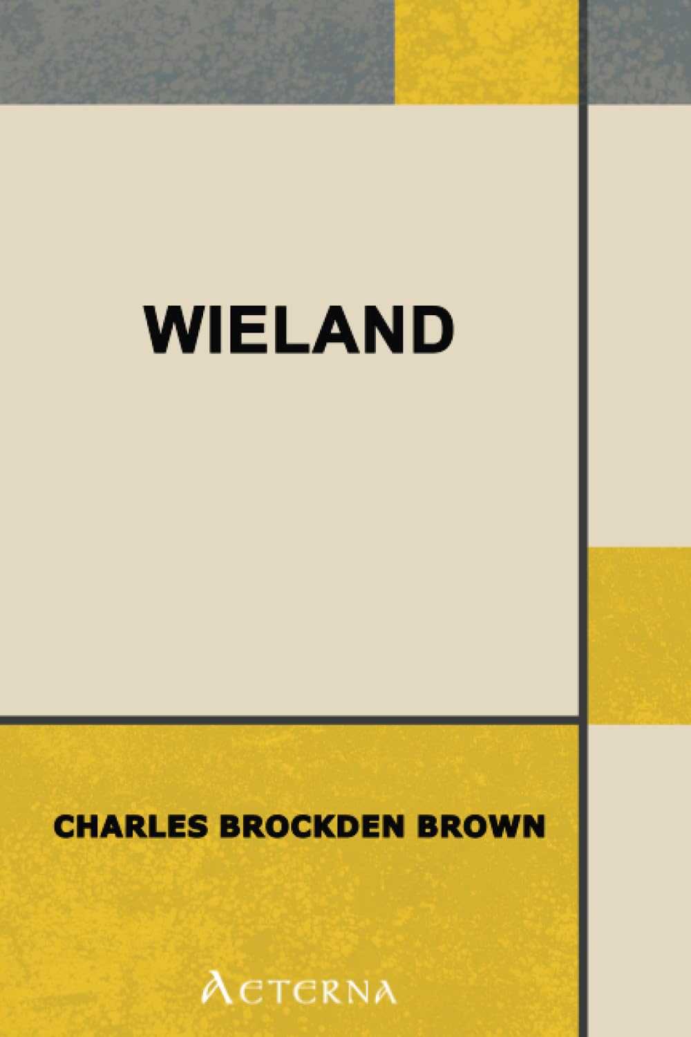 Wieland; Or, The Transformation: An American Tale Classics