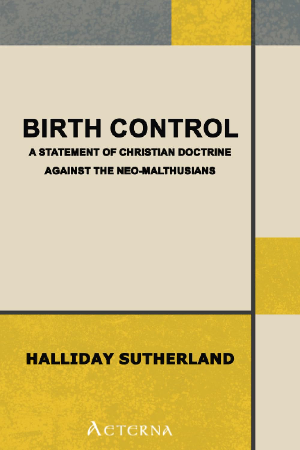 Birth Control: A Statement of Christian Doctrine against the Neo-Malthusians Medicine