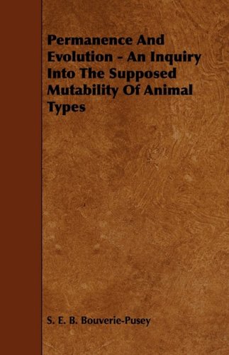 Permanence and Evolution: An Inquiry into the Supposed Mutability of Animal Types Business & Technology