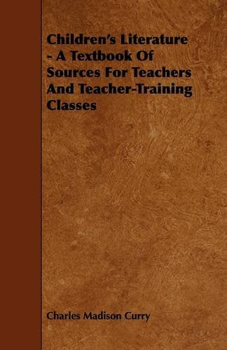 Children's Literature: A Textbook of Sources for Teachers and Teacher-training Classes Natural Sciences