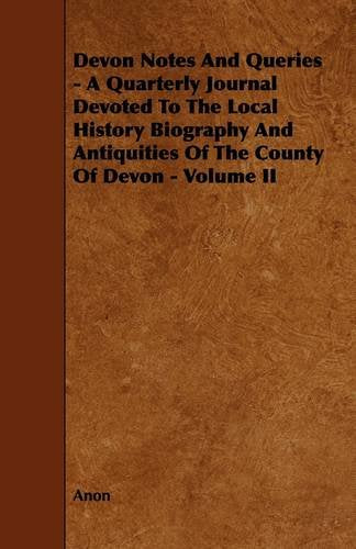 Devon Notes and Queries: A Quarterly Journal Devoted to the Local History Biography and Antiquities of the County of Devon - Volume II Architecture