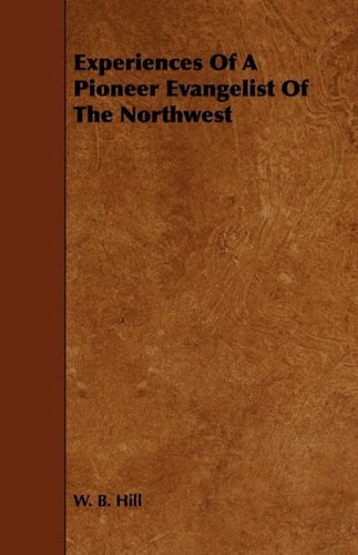 Experiences of a Pioneer Evangelist of the Northwest Politics & History