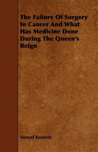 The Failure of Surgery in Cancer and What Has Medicine Done During the Queen's Reign Travel