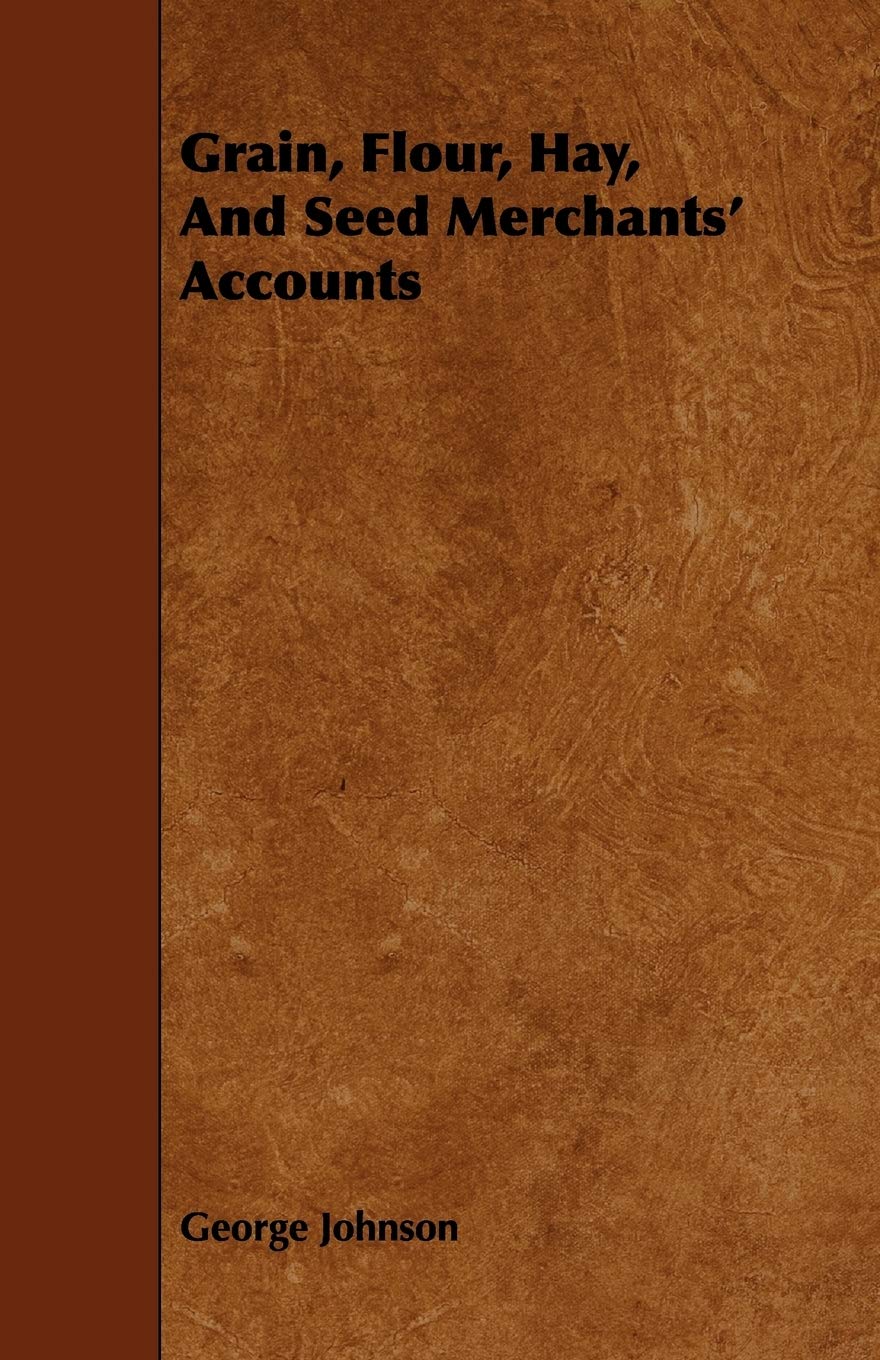 Grain, Flour, Hay, and Seed Merchants' Accounts Politics & History