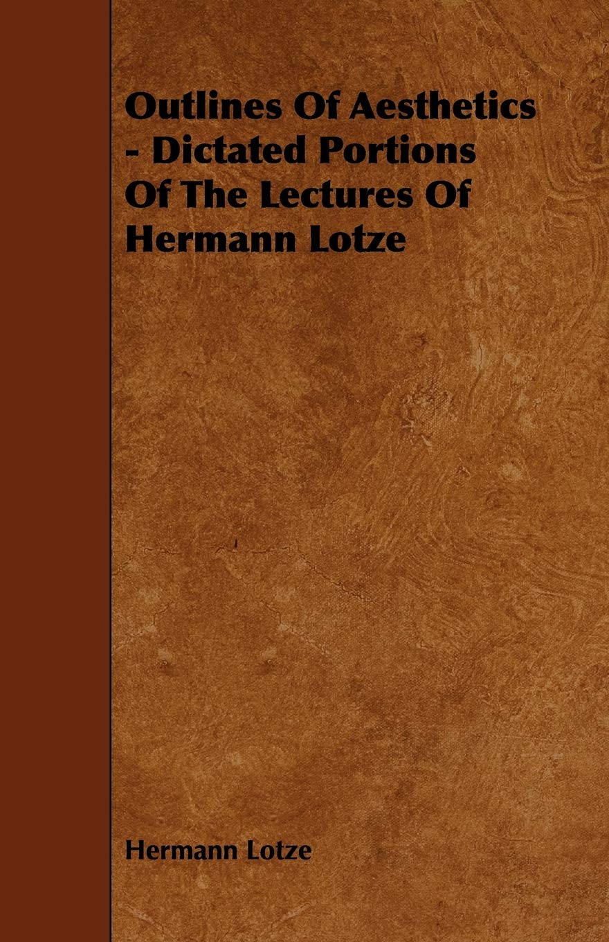 Outlines of Aesthetics - Dictated Portions of the Lectures of Hermann Lotze Books