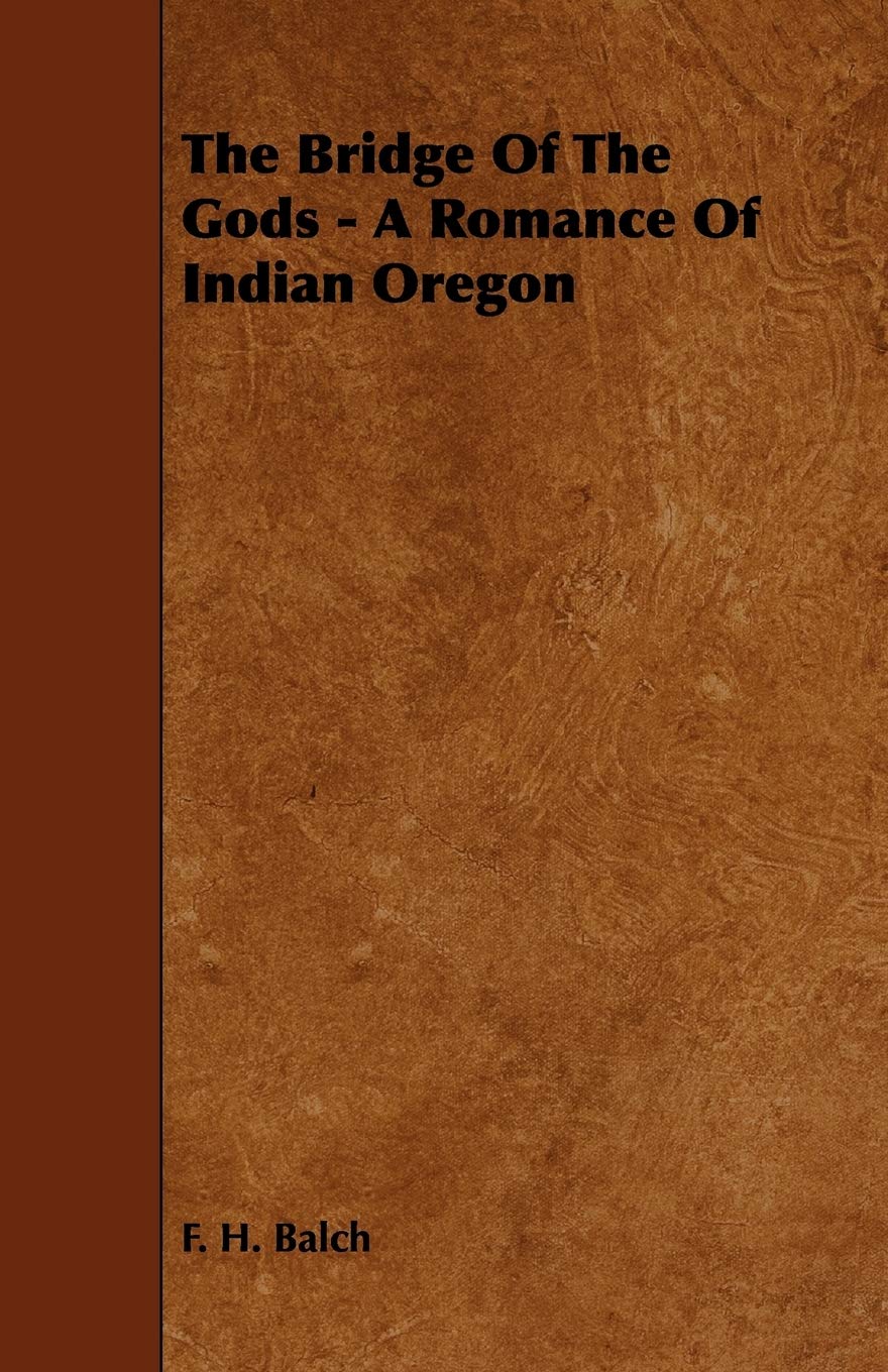 The Bridge of the Gods: A Romance of Indian Oregon Contemporary literature